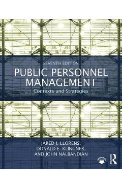 Poza produsului Public Personnel Management: Contexts and Strategies - Jared J. Llorens