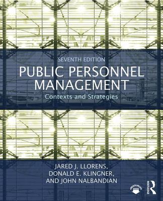 Public Personnel Management: Contexts and Strategies - Jared J. Llorens