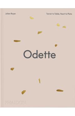 Coperta cărții 'Odette: Terroir to Table, Heart to Plate [A Cookbook] - Daniel Boulud'