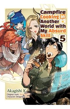 Coperta cărții 'Campfire Cooking in Another World with My Absurd Skill: Volume 5 (Manga) - Ren Eguchi'