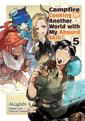 Coperta cărții 'Campfire Cooking in Another World with My Absurd Skill: Volume 5 (Manga) - Ren Eguchi'
