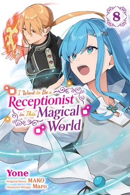 Coperta cărții 'I Want to Be a Receptionist in This Magical World, Vol. 8 (Manga) -'