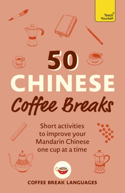 Coperta cărții '50 Chinese Coffee Breaks: Short Activities to Improve Your Mandarin Chinese One Cup at a Time -'
