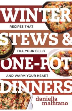 Coperta cărții 'Winter Stews & One-Pot Dinners: Tasty Recipes That Fill Your Belly and Warm Your Heart - Daniella Malfitano'
