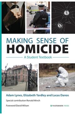 Poza produsului Making Sense of Homicide: A Student Textbook - Adam Lynes