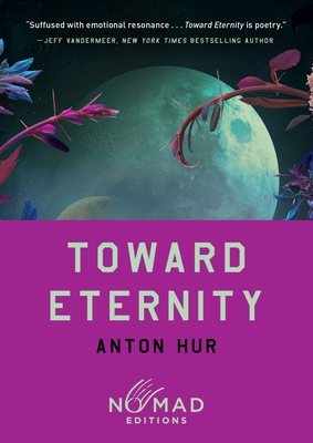 Coperta cărții 'Toward Eternity (Nomad Edition) - Anton Hur'
