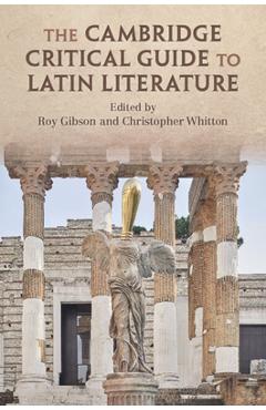 Poza produsului The Cambridge Critical Guide to Latin Literature - Roy Gibson