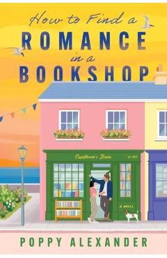 Coperta cărții 'How to Find a Romance in a Bookshop - Poppy Alexander'