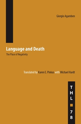 Language and Death: The Place of Negativity Volume 78 - Giorgio Agamben