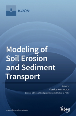 Modeling of Soil Erosion and Sediment Transport - Vlassios Hrissanthou