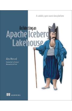 Coperta cărții 'Architecting an Apache Iceberg Lakehouse: A Scalable, Open-Source Data Platform - Alex Merced'