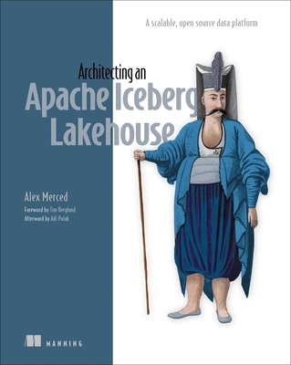 Coperta cărții 'Architecting an Apache Iceberg Lakehouse: A Scalable, Open-Source Data Platform - Alex Merced'