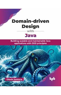 Poza produsului Domain-driven Design with Java: Building scalable and maintainable Java applications with DDD principles (English Edition) - Otavio Santana