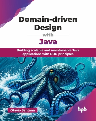 Domain-driven Design with Java: Building scalable and maintainable Java applications with DDD principles (English Edition) - Otavio Santana