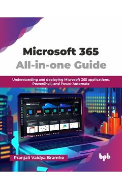 Poza produsului Microsoft 365 All-in-one Guide: Understanding and deploying Microsoft 365 applications, PowerShell, and Power Automate (English Edition) - Pranjali Vaidya Bramhe