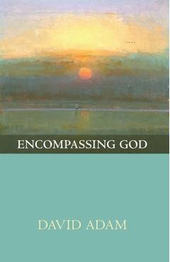 Coperta cărții 'Encompassing God - David Adam'