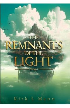 The Remnants of the Light - Kirk L. Mann