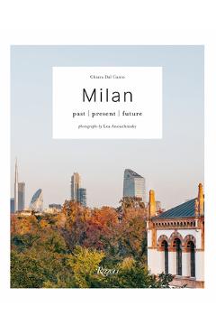 Poza produsului Milan: Past Present Future - Chiara Dal Canto