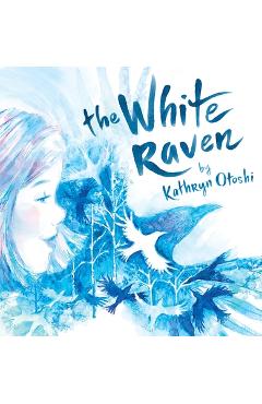 Coperta cărții 'The White Raven - Kathryn Otoshi'