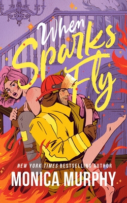 Coperta cărții 'When Sparks Fly - Monica Murphy'