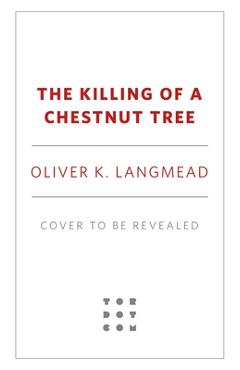 Coperta cărții 'The Killing of a Chestnut Tree - Oliver K. Langmead'