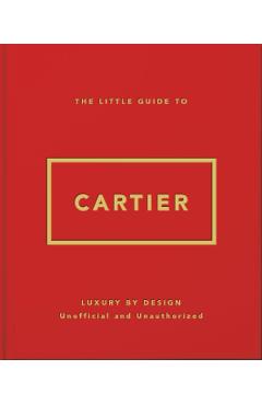 Coperta cărții 'The Little Guide to Cartier: Luxury by Design -'