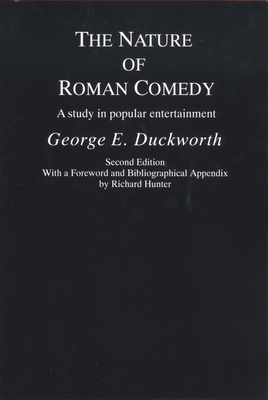 The Nature of Roman Comedy: A Study in Popular Entertainment - George E. Duckworth