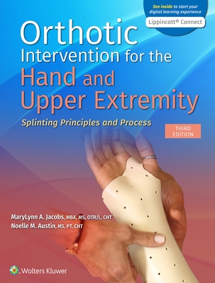 Orthotic Intervention for the Hand and Upper Extremity: Splinting Principles and Process - Marylynn Jacobs