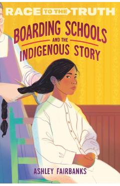 Coperta cărții 'Boarding Schools and the Indigenous Story - Ashley Fairbanks'