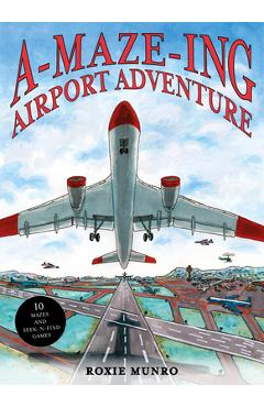 Coperta cărții 'Amazing Airport Adventure: 10 Mazes and Seek-N-Find Games - Roxie Munro'