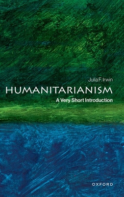 Coperta cărții 'Humanitarianism: A Very Short Introduction - Julia F. Irwin'
