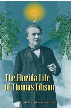 Coperta cărții 'The Florida Life of Thomas Edison - Michele Wehrwein Albion'