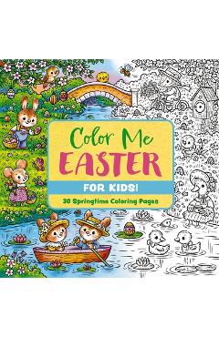 Poza produsului Color Me Easter (for Kids!): 30 Springtime Coloring Pages - 