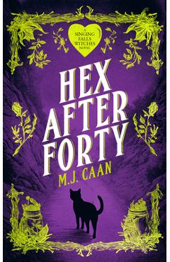 Coperta cărții 'Hex After Forty: Midlife Gets a Little Witchy in This Paranormal Women's Urban Fantasy Novel - M. J. Caan'