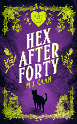 Hex After Forty: Midlife Gets a Little Witchy in This Paranormal Women's Urban Fantasy Novel - M. J. Caan