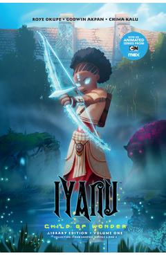 Iyanu: Child of Wonder Library Edition Volume 1 - Roye Okupe
