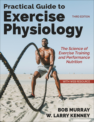 Coperta cărții 'Practical Guide to Exercise Physiology: The Science of Exercise Training and Performance Nutrition - Robert Murray'