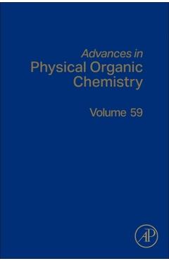 Poza produsului Advances in Physical Organic Chemistry: Volume 59 - Nick Williams