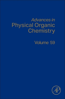 Advances in Physical Organic Chemistry: Volume 59 - Nick Williams