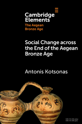 Social Change across the End of the Aegean Bronze Age - Antonis Kotsonas