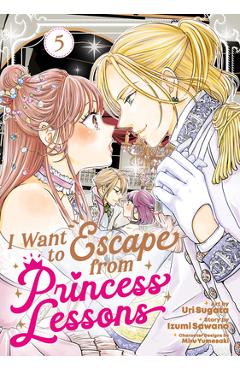 Coperta cărții 'I Want to Escape from Princess Lessons (Manga) Vol. 5 - Izumi Sawano'