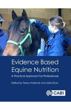 Coperta cărții 'Evidence Based Equine Nutrition: A Practical Approach for Professionals - Teresa Hollands'