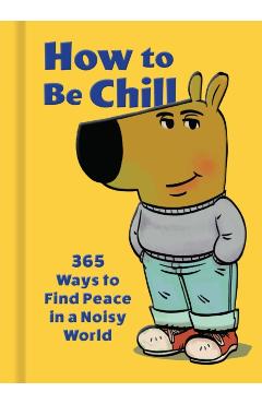 Coperta cărții 'How to Be Chill: 365 Ways to Find Peace in a Noisy World - Phillip Banks'
