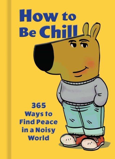 Coperta cărții 'How to Be Chill: 365 Ways to Find Peace in a Noisy World - Phillip Banks'