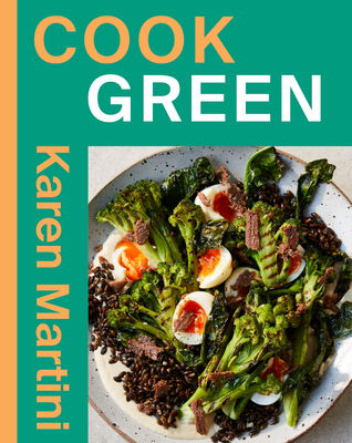 Coperta cărții 'Cook: Green: Essential Recipes for Vegetables, Salads and More - Karen Martini'