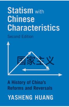 Statism with Chinese Characteristics: A History of China's Reforms and Reversals - Yasheng Huang