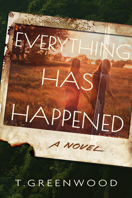 Coperta cărții 'Everything Has Happened - T. Greenwood'