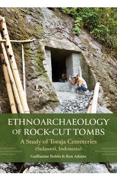 Coperta cărții 'Ethnoarchaeology of Rock-Cut Tombs: A Study of Toraja Cemeteries (Sulawesi, Indonesia) - Guillaume Robin'