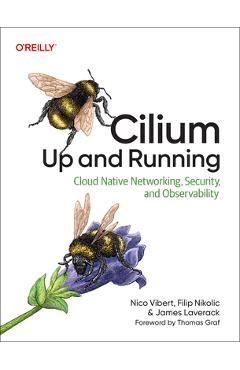 Coperta cărții 'Cilium: Up and Running: Cloud Native Networking, Security, and Observability - Nico Vibert'