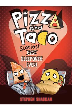 Coperta cărții 'Pizza and Taco: Scariest Sleepover Ever!: (A Graphic Novel) - Stephen Shaskan'